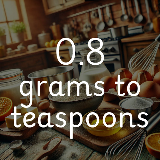 0.8 grams to teaspoons