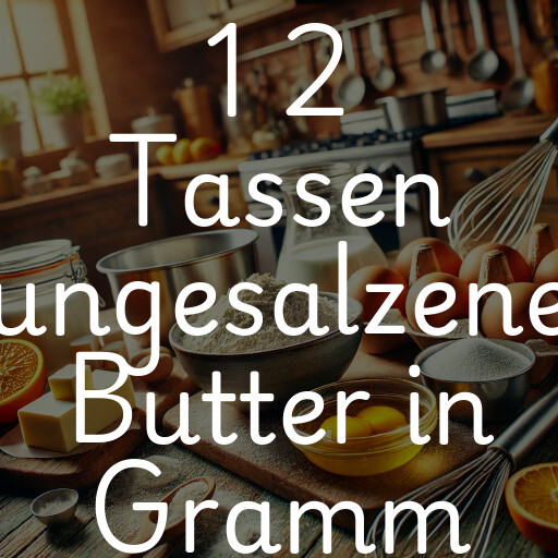1 2 Tassen ungesalzene Butter in Gramm