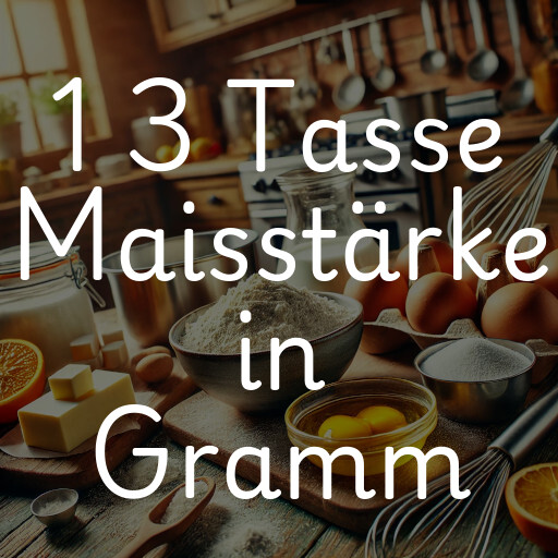 1 3 Tasse Maisstärke in Gramm