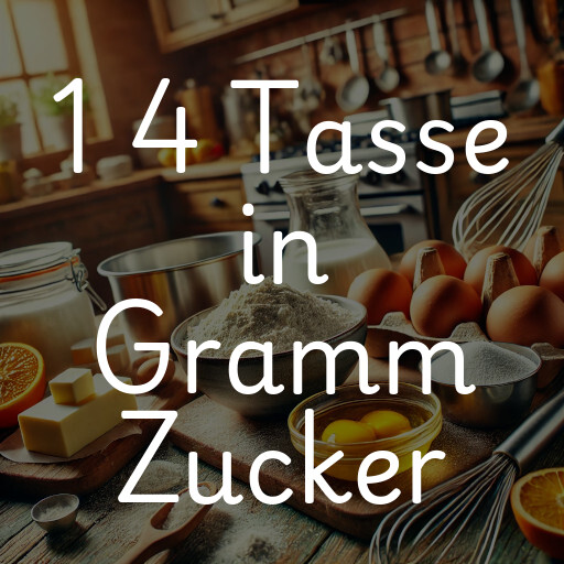 1 4 Tasse in Gramm Zucker