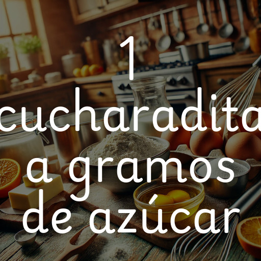 1 cucharadita a gramos de azúcar