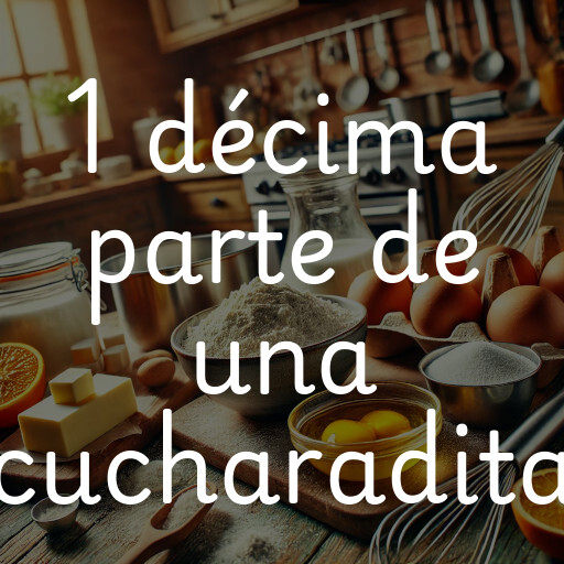1 décima parte de una cucharadita