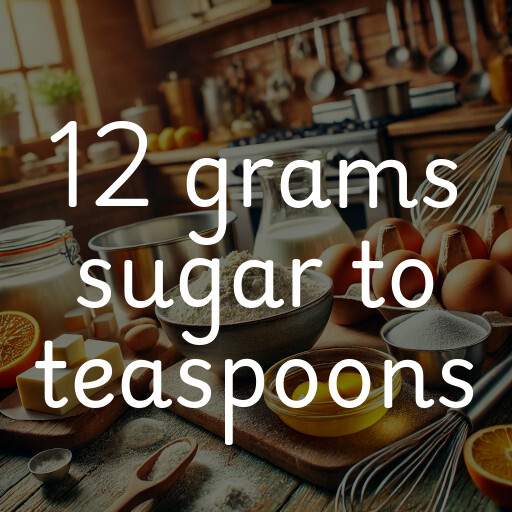 12 grams sugar to teaspoons